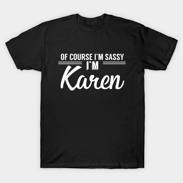 I M SASSY. I M KAREN. Karen T Shirt TeePublic